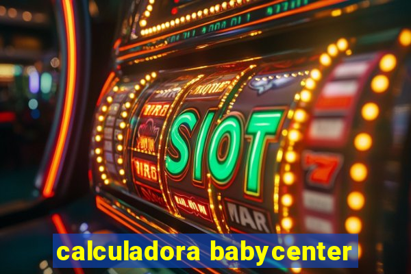 calculadora babycenter